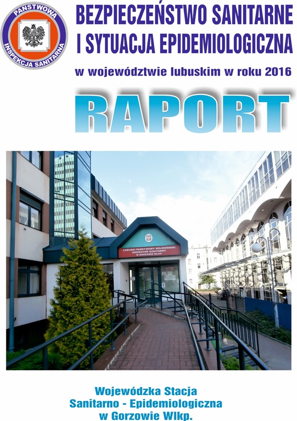 raport bezpieczeństwo sanitarne i sytuacja epidemiologiczna w województwie lubuskim w roku 2016